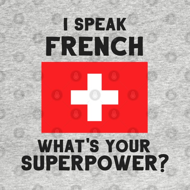 I Speak French - What's Your Superpower? by deftdesigns